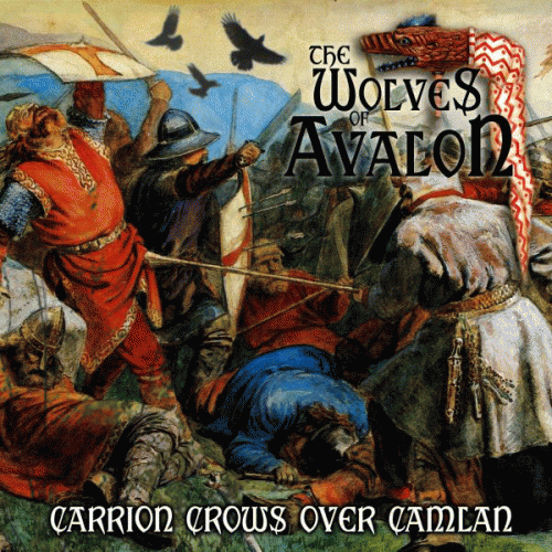 The Wolves Of Avalon : Carrion Crows Over Camlan
